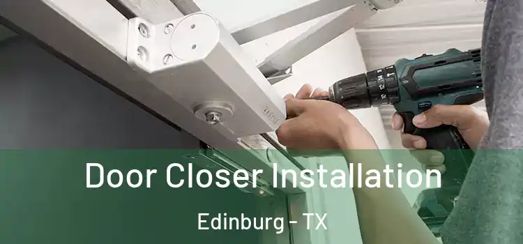  Door Closer Installation Edinburg - TX