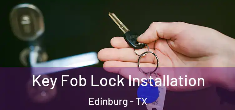 Key Fob Lock Installation Edinburg - TX